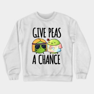 Give Peas A Chance Funny Peas Pun Crewneck Sweatshirt